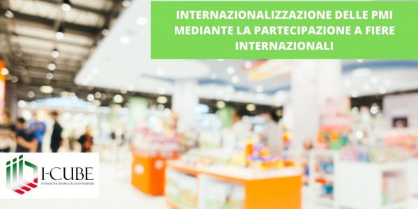 INTERNAZIONALIZZAZIONE DELLE PMI MEDIANTE LA PARTECIPAZIONE A FIERE INTERNAZIONALI