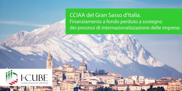 BANDO INTERNAZIONALIZZAZIONE | CCIAA del Gran Sasso d’Italia | Finanziamento a fondo perduto a sostegno dei processi di internazionalizzazione delle imprese.