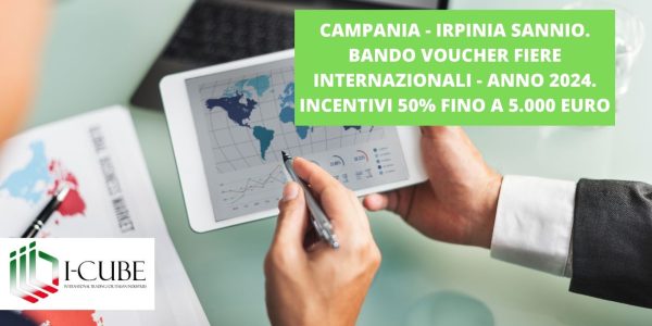 Irpinia Sannio. Bando voucher fiere internazionali – Anno 2024. Incentivi 50% fino a 5.000 euro