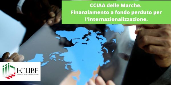 <strong>CCIAA delle Marche. Finanziamento a fondo perduto per l’internazionalizzazione. Bando primo semestre 2023.</strong>
