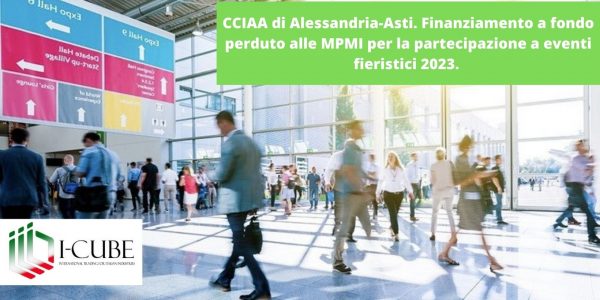 <strong>CCIAA di Alessandria-Asti. Finanziamento a fondo perduto alle MPMI per la partecipazione a eventi fieristici 2023.</strong>