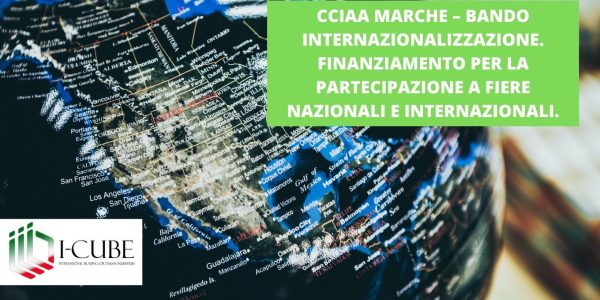 CCIAA MARCHE – BANDO INTERNAZIONALIZZAZIONE. Finanziamento PER LA PARTECIPAZIONE A FIERE NAZIONALI E INTERNAZIONALI.