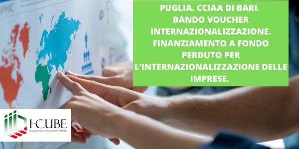 CCIAA DI BARI. BANDO VOUCHER INTERNAZIONALIZZAZIONE. FINANZIAMENTO A FONDO PERDUTO PER L’INTERNAZIONALIZZAZIONE DELLE IMPRESE. SCADENZA: 29/11/2024